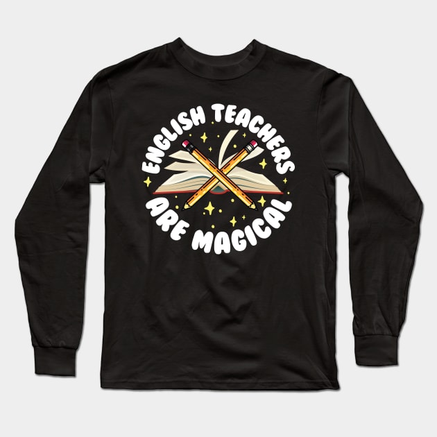 English Teachers Are Magical Long Sleeve T-Shirt by thingsandthings